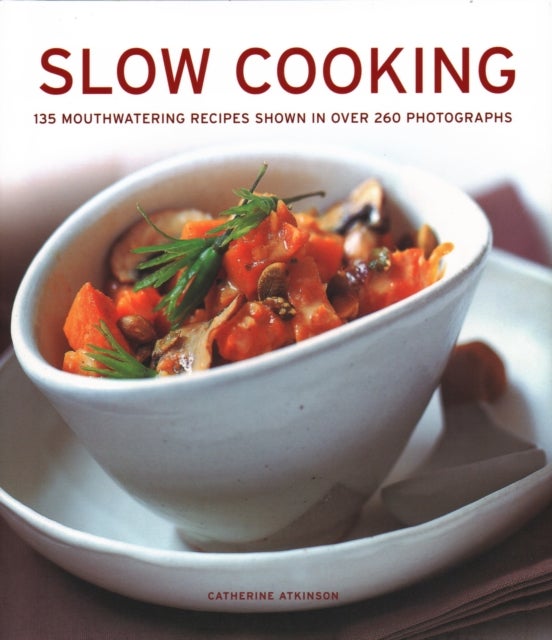 Slow Cooking - 135 mouthwatering recipes shown in over 260 photographs