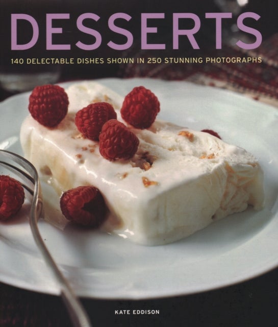 Desserts - 140 delectable desserts shown in 250 stunning photographs