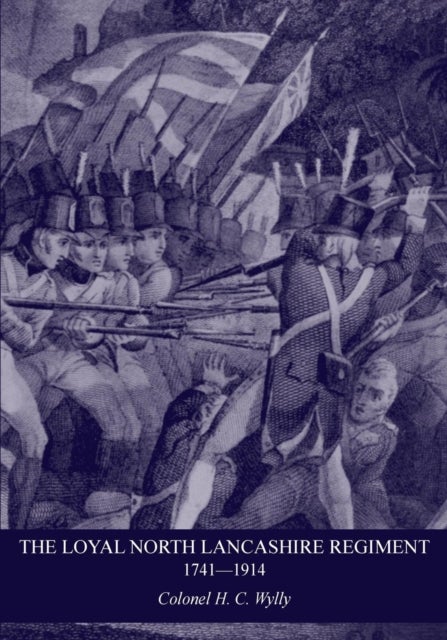 Loyal North Lancashire Regiment 1741- 1914