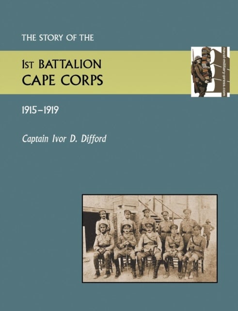 Story of the 1st Battalion Cape Corps (1915-1916)
