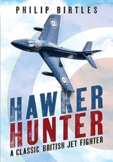 Hawker Hunter - A Classic British Jet Fighter