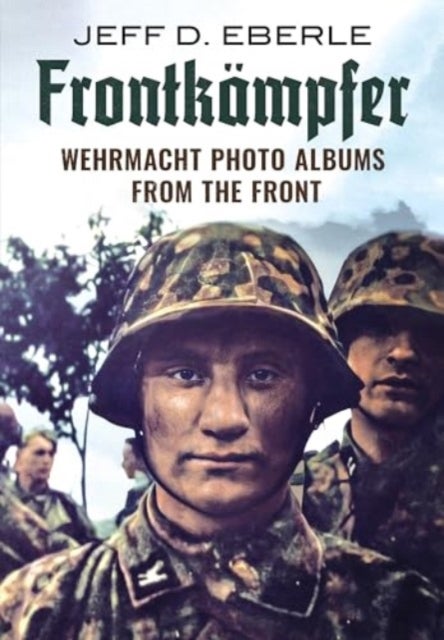 Frontkampfer - Wehrmacht Photo Albums from the Front