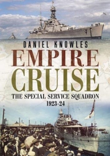 Empire Cruise - The Special Service Squadron 1923-24