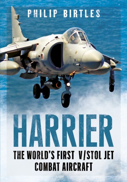 Harrier - The World’s First V/STOL Jet Combat Aircraft