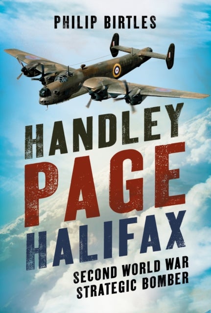 Handley Page Halifax - Second World War Strategic Bomber