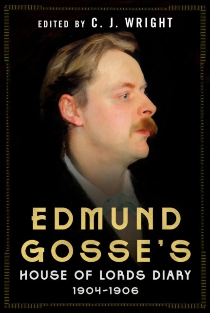 Edmund Gosse’s House of Lords Diary 1904–1906