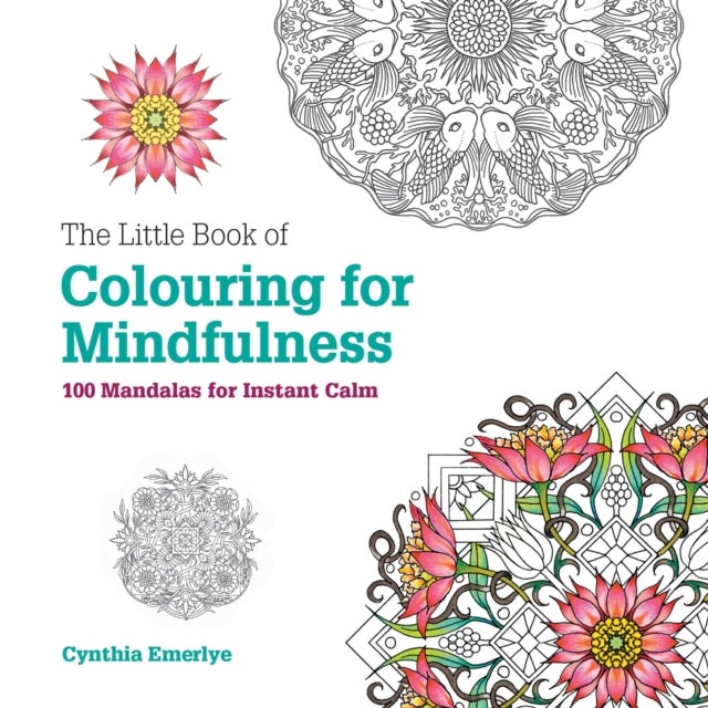 The Little Book of Colouring For Mindfulness - 100 Mandalas for Instant Calm
