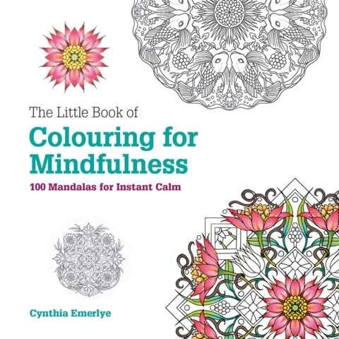 The Little Book of Colouring For Mindfulness - 100 Mandalas for Instant Calm