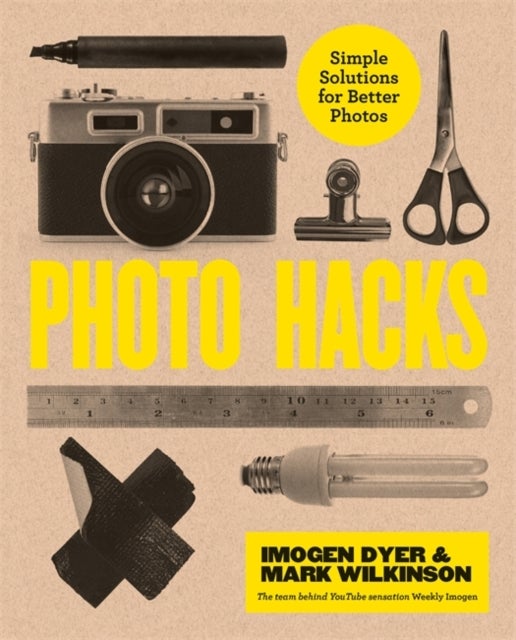 Photo Hacks. Simple Solutions for Better Photos - cheat your way to great photography