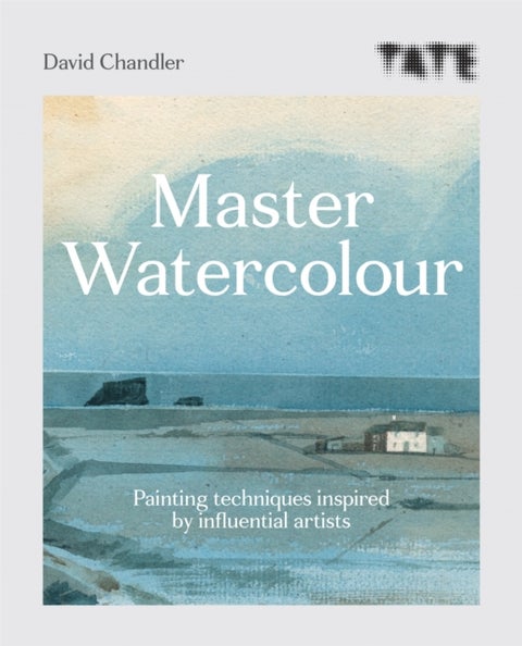 Tate: Master Watercolour - Painting techniques inspired by influential artists