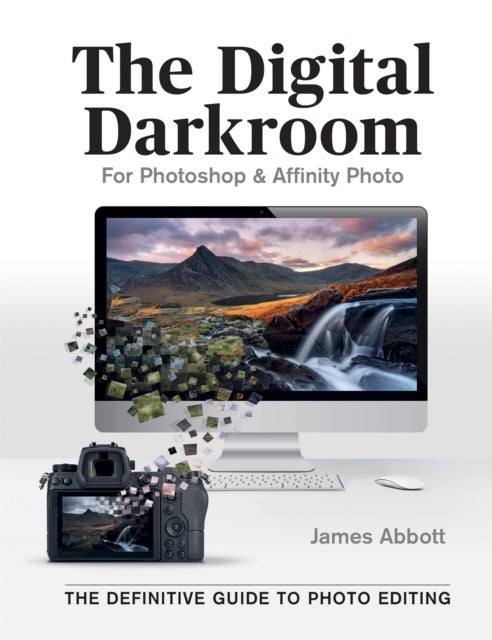 The Digital Darkroom - The Definitive Guide to Photo Editing