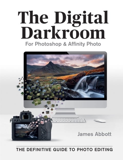 The Digital Darkroom - The Definitive Guide to Photo Editing