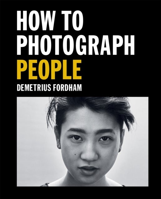 How to Photograph People - Learn to take incredible portraits & more