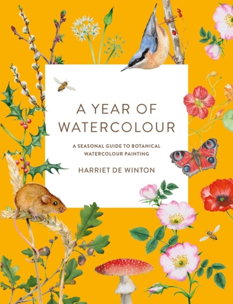 A Year of Watercolour - A Seasonal Guide to Botanical Watercolour Painting