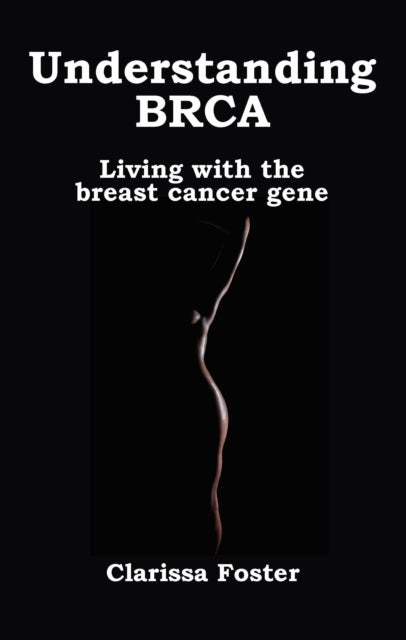 Understanding BRCA - Living with the breast cancer gene
