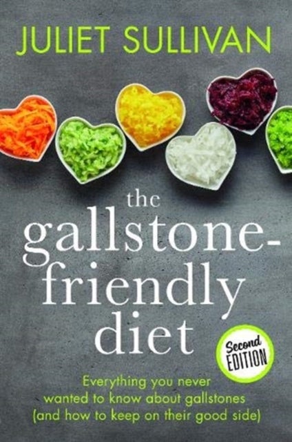 The Gallstone-friendly Diet - Second Edition - Everything you never wanted to know about gallstones (and how to keep on their good side)
