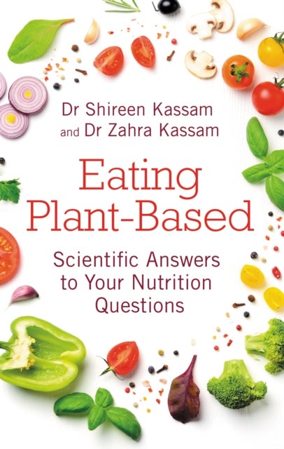 Eating Plant-Based - Scientific Answers to Your Nutrition Questions