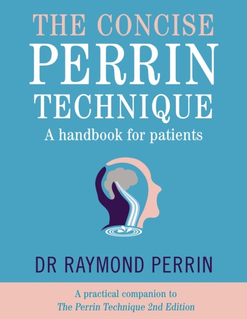 The Concise Perrin Technique - A Handbook for Patients