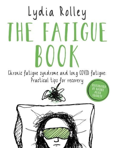 The Fatigue Book - Chronic fatigue syndrome and long COVID fatigue: practical tips for recovery