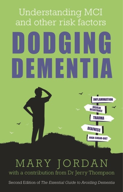 Dodging Dementia - Understanding MCI and other risk factors: Second edition of The Essential Guide to Avoiding Dementia