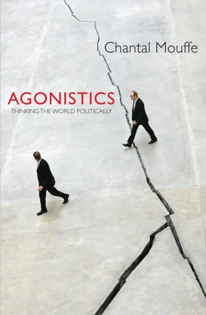 Agonistics - Thinking the World Politically