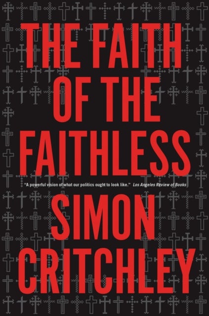 The Faith of the Faithless - Experiments in Political Theology