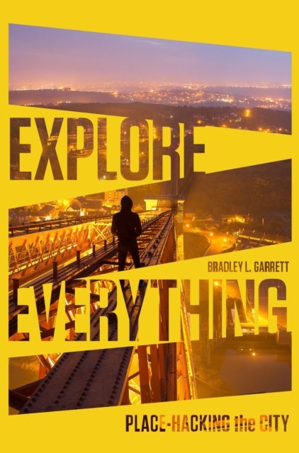 Explore Everything - Place-Hacking the City
