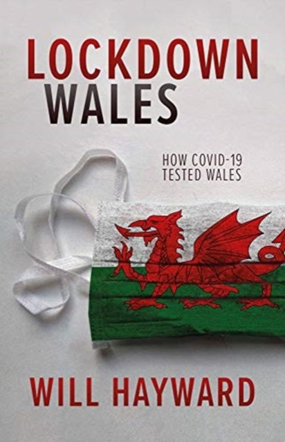 Lockdown Wales - How Covid-19 Tested Wales