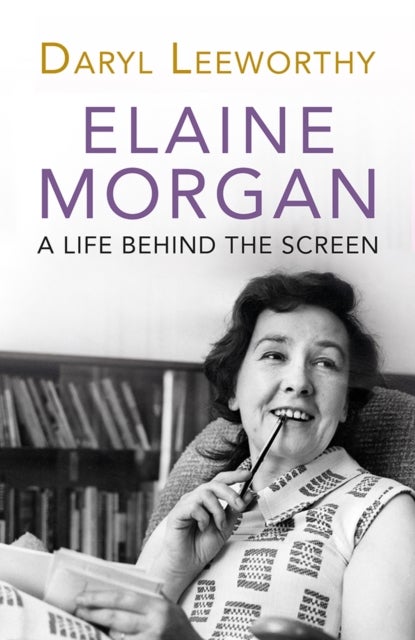 Elaine Morgan - A Life Behind the Screen