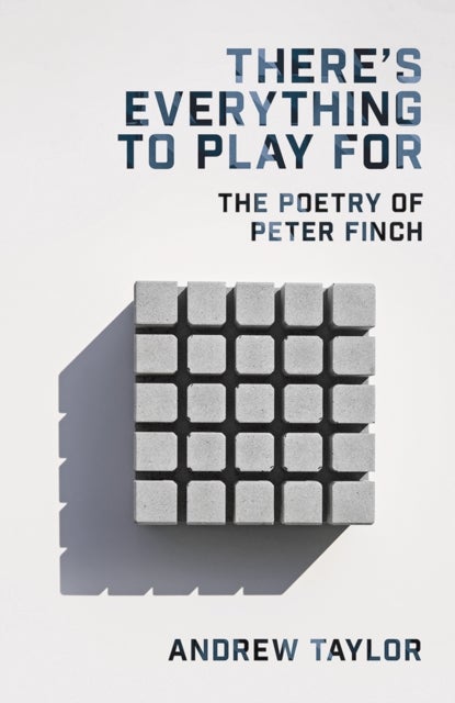 There’s Everything To Play For - The Poetry of Peter Finch