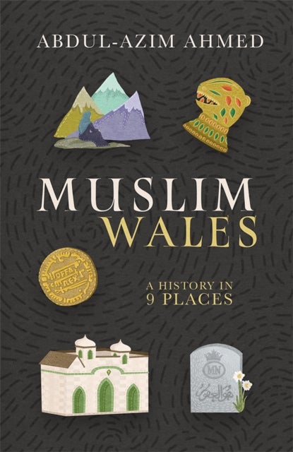 Muslim Wales - A History in 9 Places