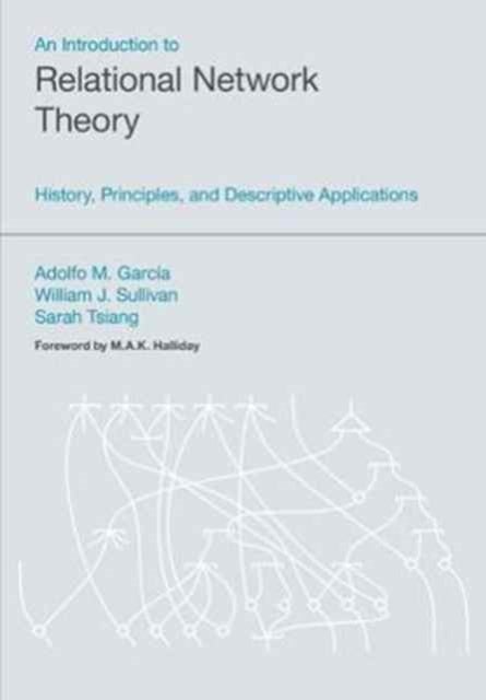 An Introduction to Relational Network Theory - History, Principles, and Descriptive Applications
