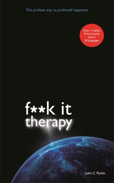 Fuck It Therapy - The Profane Way to Profound Happiness