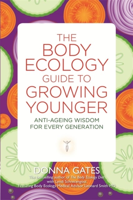 The Body Ecology Guide to Growing Younger - Anti-ageing Wisdom for Every Generation