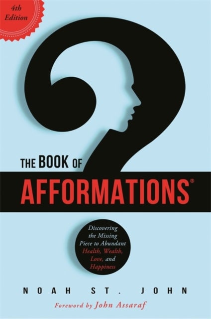 The Book of Afformations® - Discovering the Missing Piece to Abundant Health, Wealth, Love and Happiness
