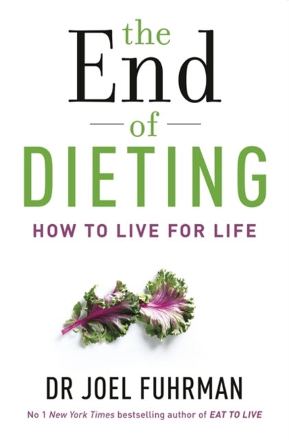 The End of Dieting - How to Live for Life