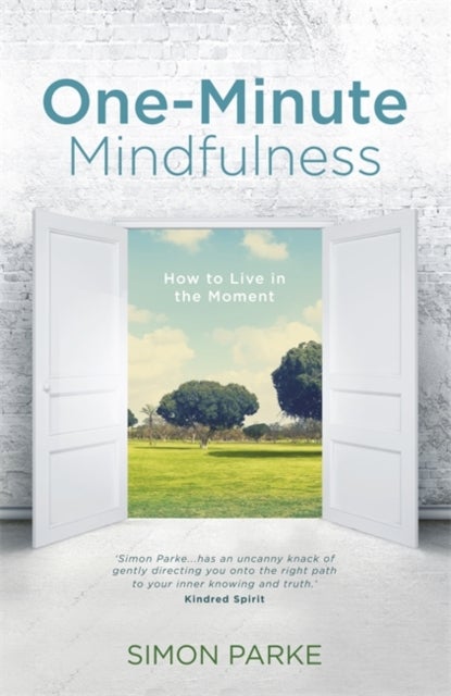 One-Minute Mindfulness - How to Live in the Moment