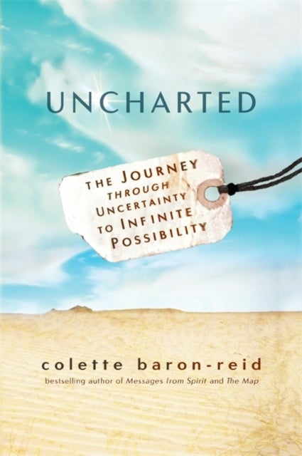 Uncharted - The Journey through Uncertainty to Infinite Possibility