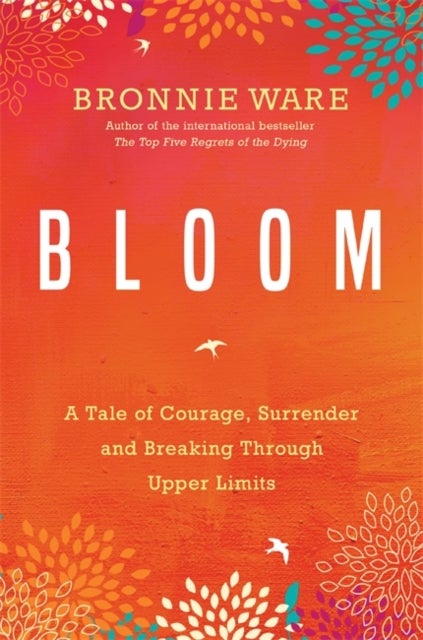 Bloom - A Tale of Courage, Surrender and Breaking Through Upper Limits