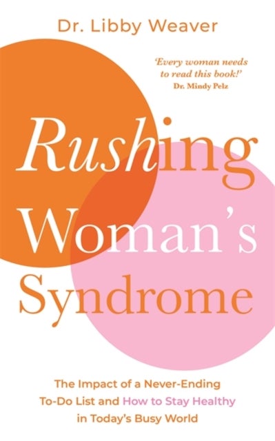 Rushing Woman's Syndrome - The Impact of a Never-Ending To-Do List and How to Stay Healthy in Today's Busy World