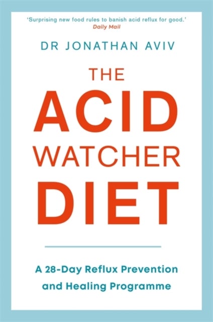 The Acid Watcher Diet - A 28-Day Reflux Prevention and Healing Programme