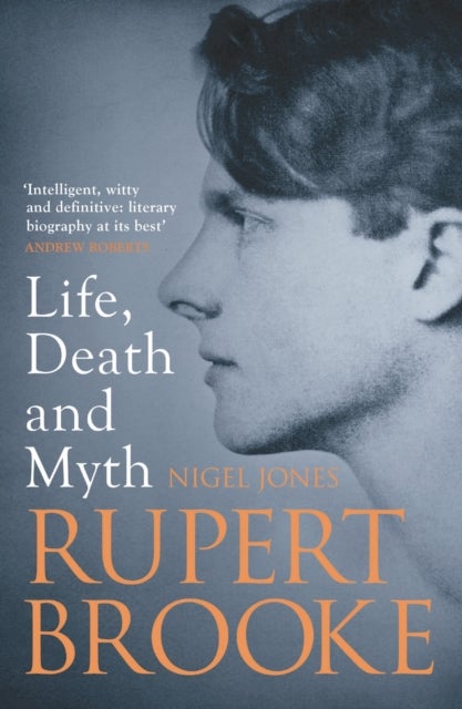 Rupert Brooke - Life, Death and Myth