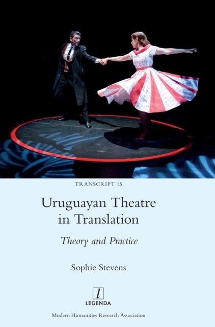 Uruguayan Theatre in Translation - Theory and Practice