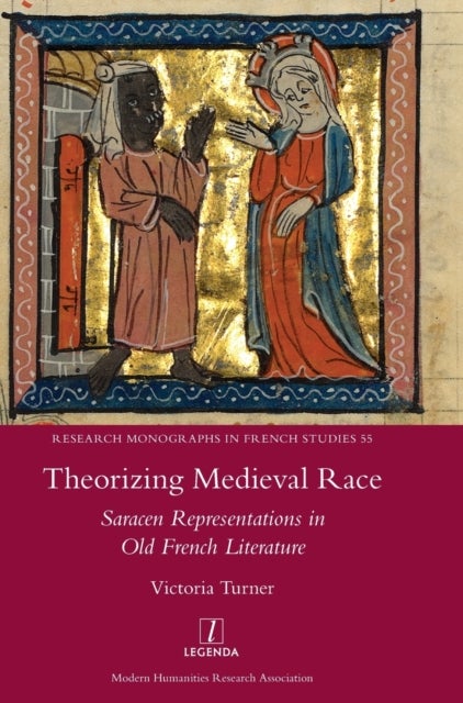 Theorizing Medieval Race - Saracen Representations in Old French Litera
