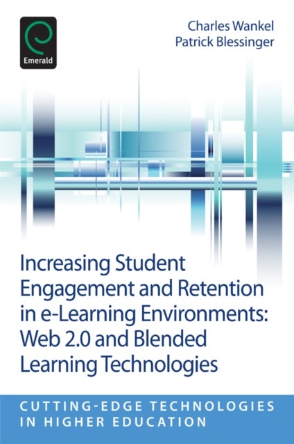 Increasing Student Engagement and Retention in E-Learning Environments - Web 2.0 and Blended Learning Technologies