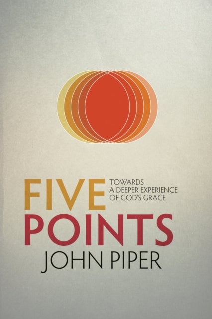 Five Points - Towards a Deeper Experience of God's Grace