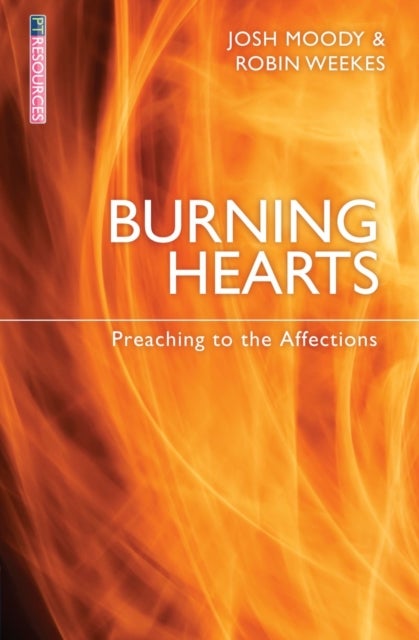 Burning Hearts - Preaching to the Affections