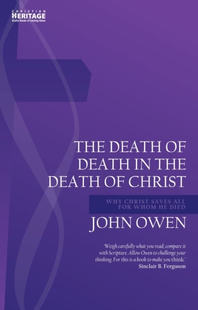 Death of Death in the Death of Christ - Why Christ Saves All for Whom He Died