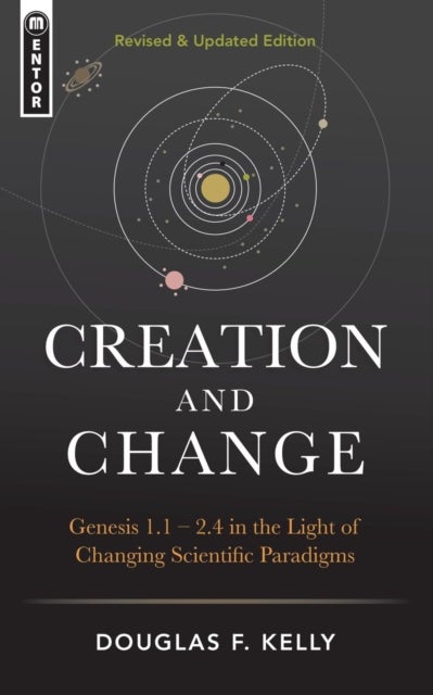 Creation And Change - Genesis 1:1-2:4 in the Light of Changing Scientific Paradigms