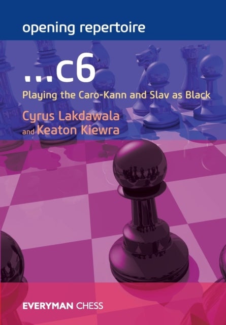 Opening Repertoire: ...C6 - Playing the Caro-Kann and Slav as Black